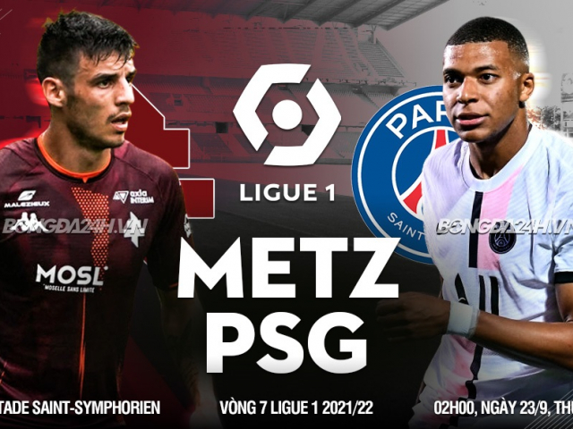 Link xem trực tiếp Metz vs PSG lúc 2h ngày 23/9
