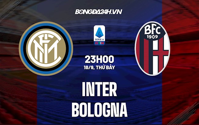 Link xem trực tiếp Inter Milan vs Bologna (Serie A) 23:00 hôm nay 18/9